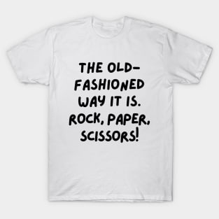 The old-fashioned way it is. T-Shirt